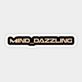 Mind dazzling Sticker